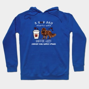 A Good Day Starts with Coffee and a Cavalier King Charles Spaniel, Ruby Hoodie